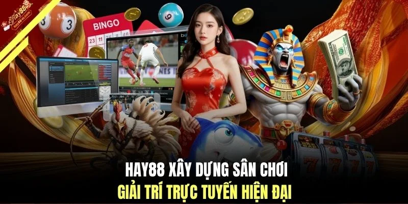  HAY88 xây dựng sân chơi giải trí trực tuyến hiện đại
